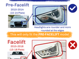 Car headlights are compared for pre-facelift (2010-2014) and facelift (2015-2018) Audi models. The pre-facelift headlights are rounder, while facelift headlights are sharper and angular. Text:  This will only fit the PRE-FACELIFT model.