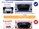 Car grille comparison for Audi models: **Pre-Facelift** (2013-2016) features a narrower rectangular shape; **Facelift** (2017-2019) has a wider hexagonal shape. Text: 