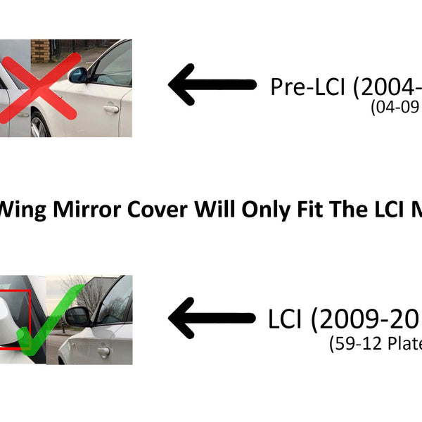 Top image shows a side mirror with a red cross for the Pre-LCI model (2004-2009). Bottom image has a side mirror with a green check for the LCI model (2009-2012). Text reads: "This Wing Mirror Cover Will Only Fit The LCI Model".