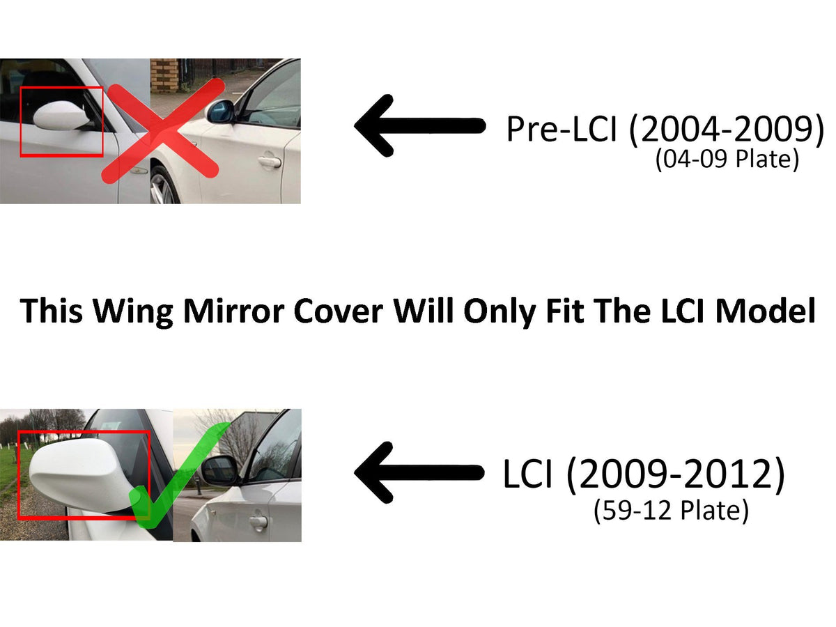 Top image: A side mirror on a car marked with a red X, labeled "Pre-LCI (2004-2009) (04-09 Plate)". Bottom image: A side mirror on a car with a green check, labeled "LCI (2009-2012) (59-12 Plate)". Text: "This Wing Mirror Cover Will Only Fit The LCI Model".